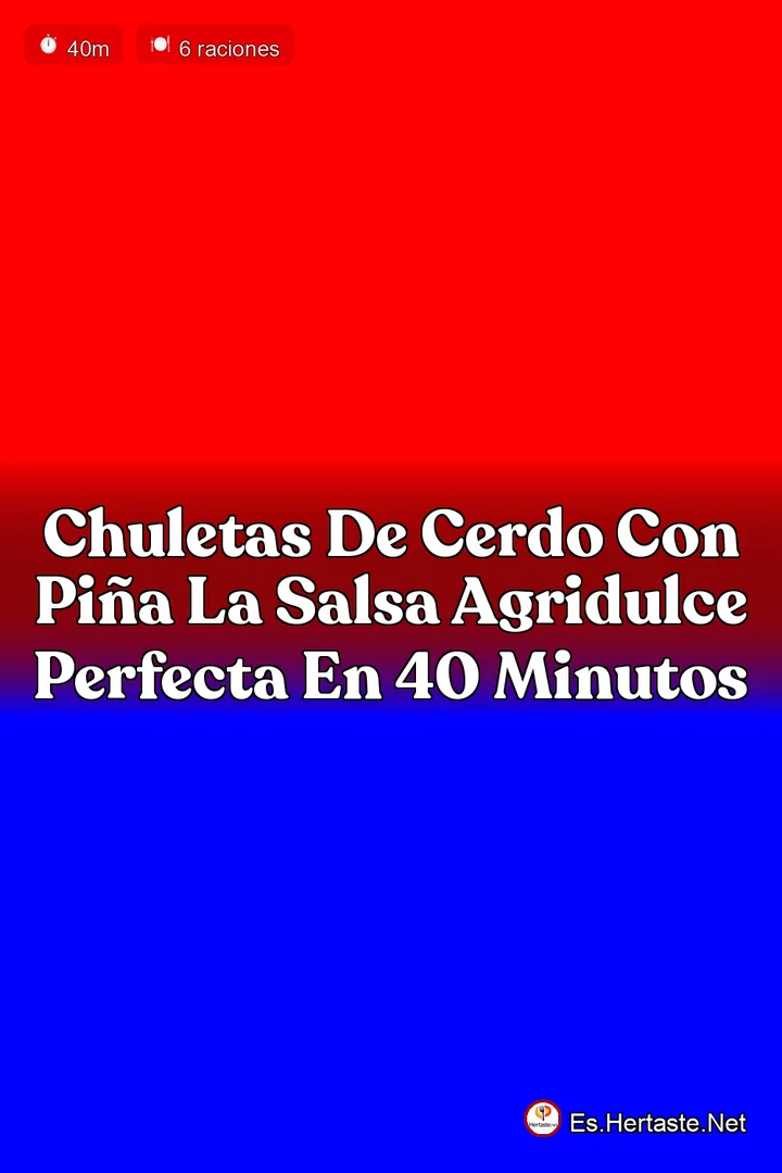 Chuletas de Cerdo con Pi&ntilde;a La Salsa Agridulce Perfecta en 40 Minutos